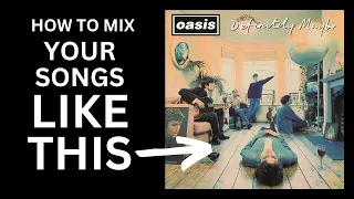 Sound Like Oasis on Definitely Maybe - Mixing Using "The Morris Frequency" (Feat 'The Front Rank')