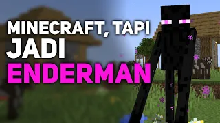 Menamatkan Minecraft tapi Sebagai Enderman