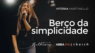 Berço da simplicidade-Vitória Martinello | ABBA PAI CHURCH