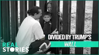 The Wall: Busiest Land Border On The Planet (US/Mexico Documentary) | Real Stories