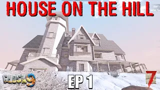 7 Days To Die - House on the Hill (EP1)