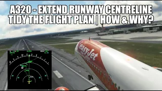 Why Extending The Runway Centerline & Cleaning Up The Flight Plan is Important! | A320 in MSFS 2020