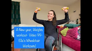 A New Year, Weights Workout!- Video 99- Ella's Wheelchair Workouts!