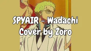 Zoro sings Wadachi by SPYAIR (Ai Cover)