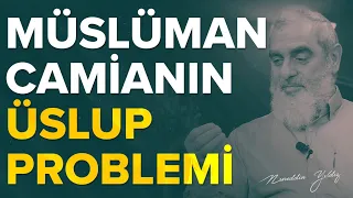 MÜSLÜMAN CAMİANIN ÜSLUP PROBLEMİ | Nureddin Yıldız