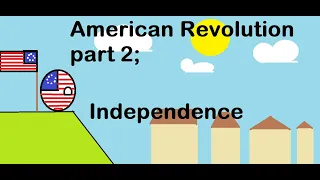 American Revolution part 2 Independence!