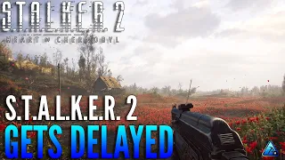 S.T.A.L.K.E.R. 2: Heart of Chernobyl: Gets delayed yet again