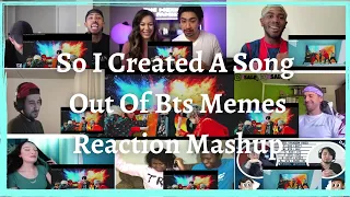 So I Created A Song Out Of Bts Memes Reaction Mashup