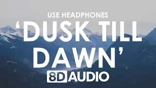 ZAYN - Dusk Till Dawn (8D AUDIO) 🎧 ft. Sia