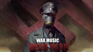 WAR MUSIC "DEAD HEAD" POWERFUL AGGRESSIVE INSPIRING MARCH Most Brutal Military Music