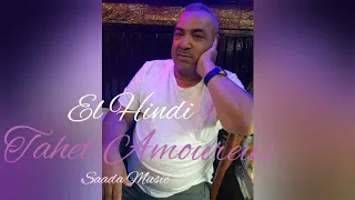 El Hindi - Tahet Amoureuse 2024 (Exclusive) | (الهندي - طاحت أموروز (حصريآ