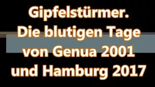 Gipfelstürmer: G8 Genua 2001, eine Blaupause für G20 in Hamburg 2017?