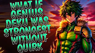 What if Genius Deku was Strongest without Quirk || PART 1 ||