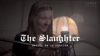 Detrás de la canción -  The Slaughter - Ariane Vera