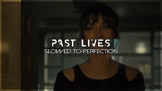 Past Lives - slowed to perfection