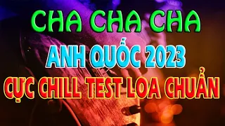 HÒA TẤU NHẠC ANH QUỐC TEST LOA CỰC HAY, CỰC CHILL | CHA CHA CHA KHÔNG LỜI CỰC SANG