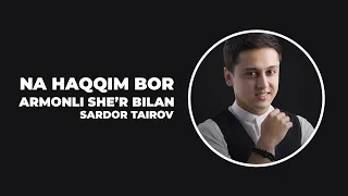 SARDOR TAIROV - NA HAQQIM BOR - ARMONLI SHE'RI BILAN ! ALBATTA KO'RING !