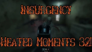 Insurgency Heated Moments 32!