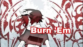 Nightcore - Burn ‘Em-