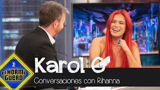 Karol G desvela la preciosa conversación que mantuvo con Rihanna - El Hormiguero