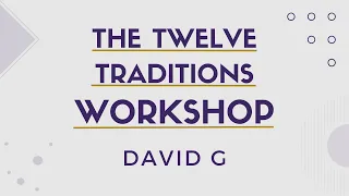 The Twelve Traditions Workshop | Week 1 | Tradition 1 | 129 – 131