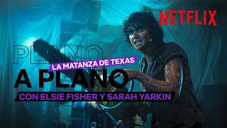 PLANO A PLANO con Elsie Fisher y Sarah Yarkin | La matanza de Texas | Netflix España