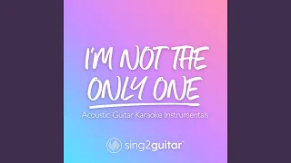 I'm Not The Only One (Originally Performed by Sam Smith)