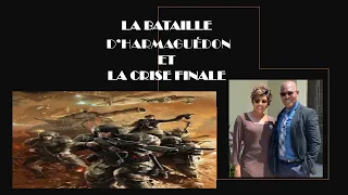 LA BATAILLE D'HARMAGUÉDON ET LA CRISE FINALE