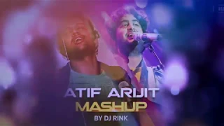 Atif Aslam Vs Arijit Singh  (Mashup) 2019 DJ RinK