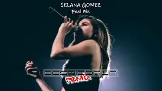 Selena Gomez  - Feel Me (Cosmic Dawn Remix)