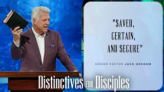 Saved, Certain, And Secure | Pastor Jack Graham | Prestonwood Baptist Church