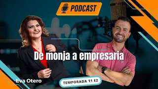 De MONJA a EMPRESARIA - Eva Otero PodCast Vive + Libre Ep 2 T11