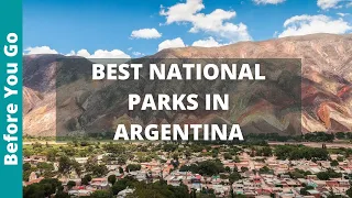 7 Best NATIONAL PARKS in Argentina. SUCH BEAUTY, MUCH NATURE