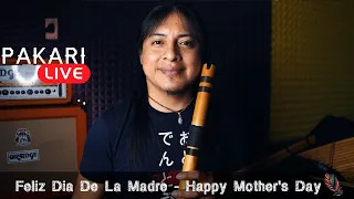 PAKARI- FELIZ DIA DE LA MADRE/ HAPPY INTERNATIONAL MOTHER'S DAY