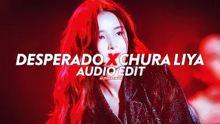 Desperado X Chura Liya - [edit audio]