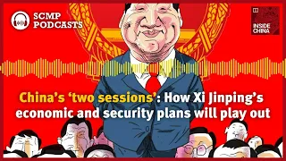 China’s ‘two sessions’: How Xi Jinping’s economic and security plans will play out