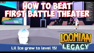 HOW TO BEAT THE FIRST BATTLE THEATER IN LOOMIAN LEGACY