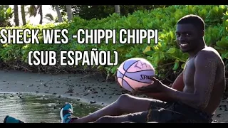 Sheck Wes - Chippi Chippi (Sub Español)