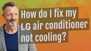 How do I fix my LG air conditioner not cooling?