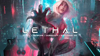 LETHAL - Darksynth / Cyberpunk / Industrial / Dark Electro / Dark Synthwave Mix