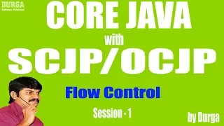Core Java with OCJP/SCJP: Flow-Control Part-1  || Introduction