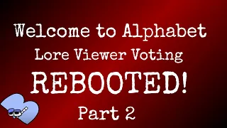 Alphabet Lore Viewer Voting REBOOTED Part 2