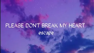 escape - please don't break my heart (Lyrics)