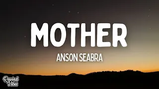 Anson Seabra - Mother (Lyrics) "No one loves you like a mother can"