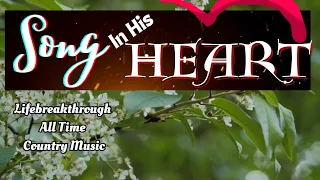 Song In His Heart- Best at All Times Country Gospel Music by Lifebreakthrough