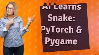 How Can I Use PyTorch and Pygame to Teach AI to Play Snake?