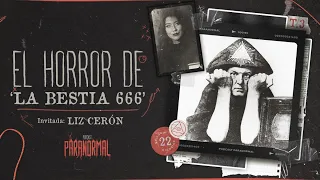 EL HORROR DE 'LA BESTIA 666' - Invitada: Liz Cerón @lizzceron - T3 E22