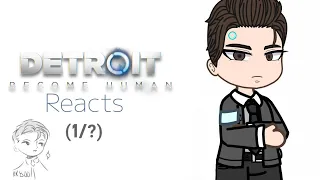 Detroit: Become Human reacts (mainly Connor) - 1/?