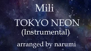 Mili - TOKYO NEON(Instrumental) / lyrics/歌詞付/karaoke/カラオケ arranged by narumi