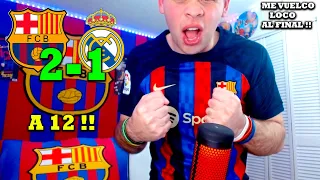 HINCHA DEL BARCELONA REACCIONANDO AL BARCELONA VS REAL MADRID 2-1 // ME VUELVO LOCO AL FINAL !!